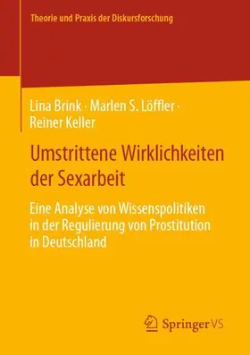 Brink / Keller / Löffler |  Umstrittene Wirklichkeiten der Sexarbeit | Buch |  Sack Fachmedien