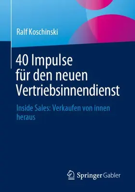 Koschinski |  40 Impulse für den neuen Vertriebsinnendienst | Buch |  Sack Fachmedien