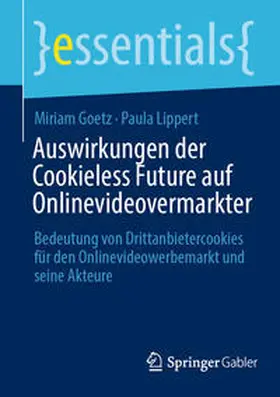 Goetz / Lippert |  Auswirkungen der Cookieless Future auf Onlinevideovermarkter | eBook | Sack Fachmedien