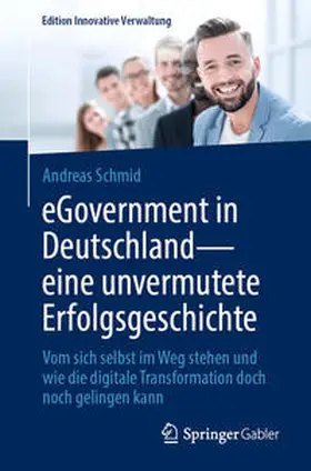 Schmid |  eGovernment in Deutschland - eine unvermutete Erfolgsgeschichte | eBook | Sack Fachmedien