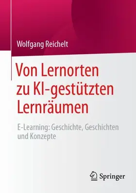 Reichelt |  Von Lernorten zu KI-gestützten Lernräumen | Buch |  Sack Fachmedien