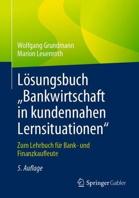 Leuenroth / Grundmann |  Lösungsbuch ¿Bankwirtschaft in kundennahen Lernsituationen" | Buch |  Sack Fachmedien