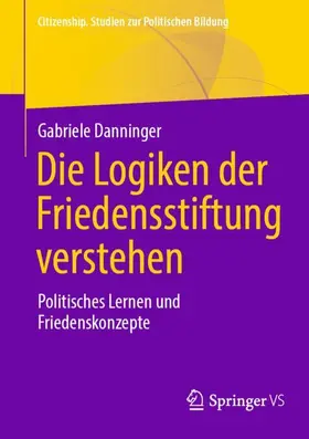 Danninger |  Die Logiken der Friedensstiftung verstehen | Buch |  Sack Fachmedien