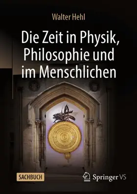 Hehl |  Die Zeit in Physik, Philosophie und im Menschlichen | Buch |  Sack Fachmedien