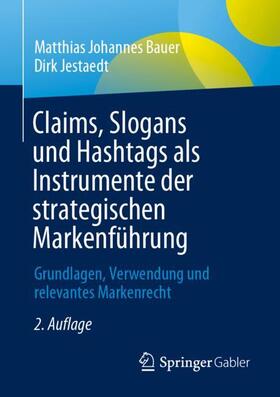 Jestaedt / Bauer |  Claims, Slogans und Hashtags als Instrumente der strategischen Markenführung | Buch |  Sack Fachmedien