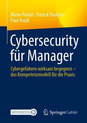 Pufahl / Arndt / Paulsen |  Cybersecurity für Manager | Buch |  Sack Fachmedien