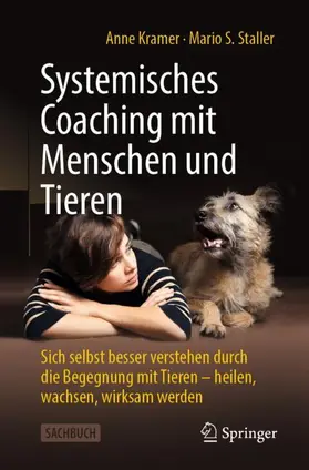 Staller / Kramer |  Systemisches Coaching mit Menschen und Tieren | Buch |  Sack Fachmedien