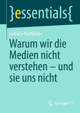 Hooffacker |  Warum wir die Medien nicht verstehen - und sie uns nicht | Buch |  Sack Fachmedien