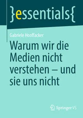 Hooffacker |  Warum wir die Medien nicht verstehen - und sie uns nicht | eBook | Sack Fachmedien