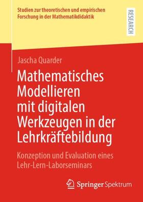 Quarder |  Mathematisches Modellieren mit digitalen Werkzeugen in der Lehrkräftebildung | Buch |  Sack Fachmedien