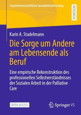 Stadelmann |  Die Sorge um Andere am Lebensende als Beruf | Buch |  Sack Fachmedien