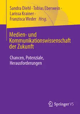 Diehl / Eberwein / Krainer |  Medien- und Kommunikationswissenschaft der Zukunft | eBook | Sack Fachmedien