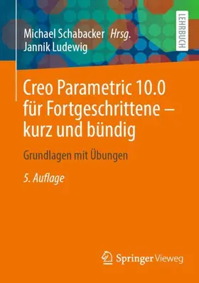 Ludewig / Schabacker |  Creo Parametric 10.0 für Fortgeschrittene ¿ kurz und bündig | Buch |  Sack Fachmedien