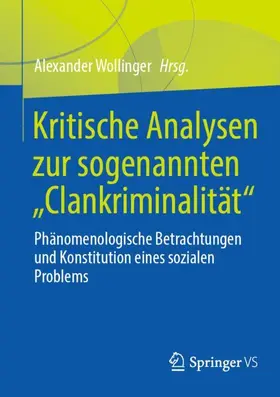 Wollinger |  Kritische Analysen zur sogenannten "Clankriminalität" | Buch |  Sack Fachmedien