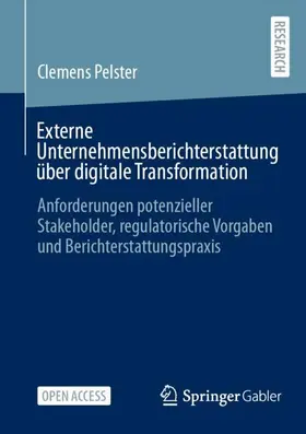 Pelster |  Externe Unternehmensberichterstattung über digitale Transformation | Buch |  Sack Fachmedien