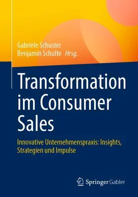 Schulte / Schuster |  Transformation im Consumer Sales | Buch |  Sack Fachmedien