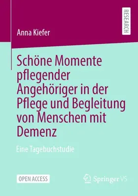 Kiefer |  Schöne Momente pflegender Angehöriger in der Pflege und Begleitung von Menschen mit Demenz | Buch |  Sack Fachmedien