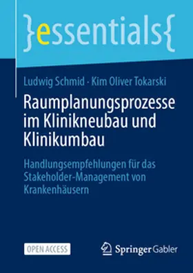 Tokarski / Schmid |  Raumplanungsprozesse im Klinikneubau und Klinikumbau | Buch |  Sack Fachmedien