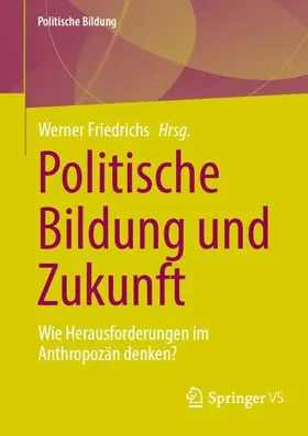 Friedrichs |  Politische Bildung und Zukunft | Buch |  Sack Fachmedien