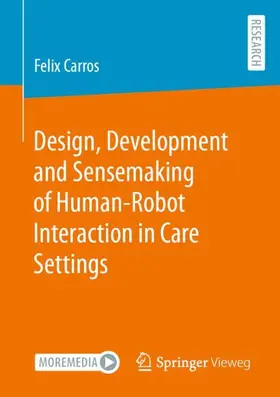 Carros |  Design, Development and Sensemaking of Human-Robot Interaction in Care Settings | Buch |  Sack Fachmedien