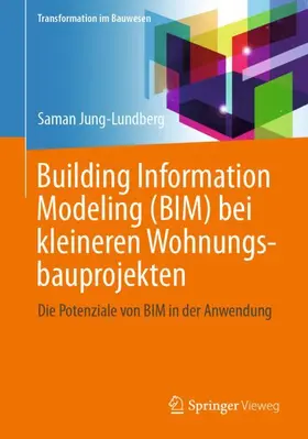 Jung-Lundberg |  Building Information Modeling (BIM) bei kleineren Wohnungsbauprojekten | Buch |  Sack Fachmedien