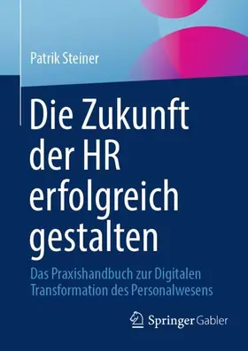 Steiner |  Die Zukunft der HR erfolgreich gestalten | Buch |  Sack Fachmedien