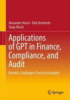 Hüsch / Distelrath |  Applications of GPT in Finance, Compliance, and Audit | Buch |  Sack Fachmedien