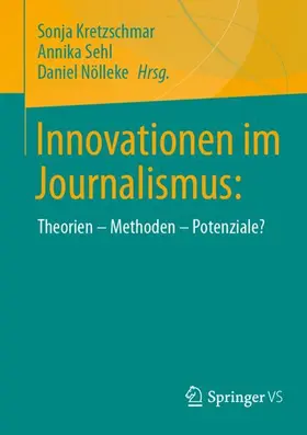 Kretzschmar / Nölleke / Sehl |  Innovationen im Journalismus: | Buch |  Sack Fachmedien