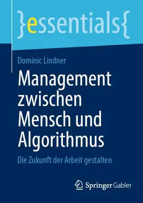 Lindner |  Management zwischen Mensch und Algorithmus | Buch |  Sack Fachmedien