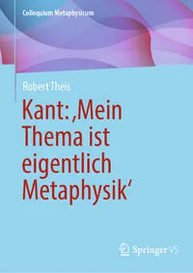 Theis |  Kant: ¿Mein Thema ist eigentlich Metaphysik¿ | Buch |  Sack Fachmedien