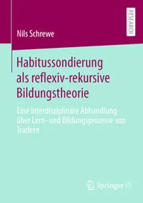 Schrewe |  Habitussondierung als reflexiv-rekursive Bildungstheorie | Buch |  Sack Fachmedien