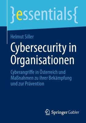 Siller | Cybersecurity in Organisationen | Buch | 978-3-658-45461-6 | sack.de