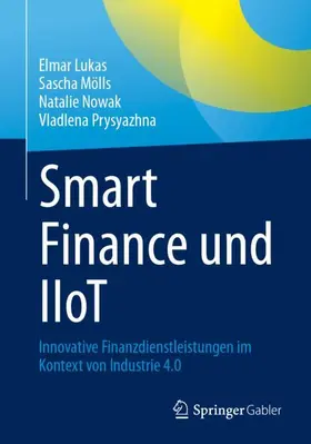 Lukas / Mölls / Nowak |  Smart Finance und IIoT | Buch |  Sack Fachmedien