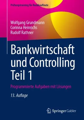 Grundmann / Rathner / Heinrichs |  Bankwirtschaft und Controlling Teil 1 | Buch |  Sack Fachmedien