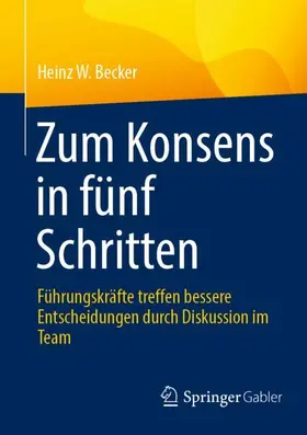 Becker |  Zum Konsens in fünf Schritten | Buch |  Sack Fachmedien