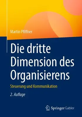 Pfiffner |  Die dritte Dimension des Organisierens | Buch |  Sack Fachmedien