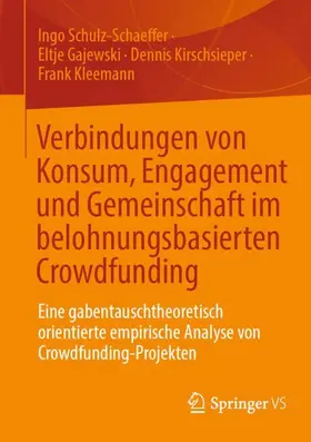 Schulz-Schaeffer / Kleemann / Gajewski |  Verbindungen von Konsum, Engagement und Gemeinschaft im belohnungsbasierten Crowdfunding | Buch |  Sack Fachmedien