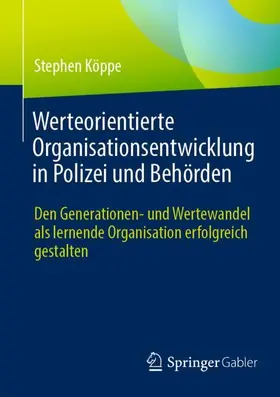 Köppe |  Werteorientierte Organisationsentwicklung in Polizei und Behörden | Buch |  Sack Fachmedien