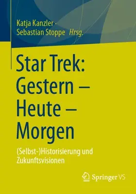 Stoppe / Kanzler |  Star Trek: Gestern ¿ Heute ¿ Morgen | Buch |  Sack Fachmedien