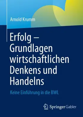 Krumm |  Erfolg ¿ Grundlagen wirtschaftlichen Denkens und Handelns | Buch |  Sack Fachmedien