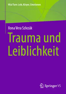 Szlezák |  Trauma und Leiblichkeit | eBook | Sack Fachmedien