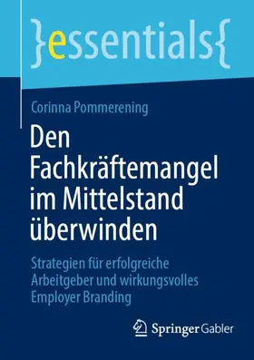 Pommerening |  Den Fachkräftemangel im Mittelstand überwinden | Buch |  Sack Fachmedien