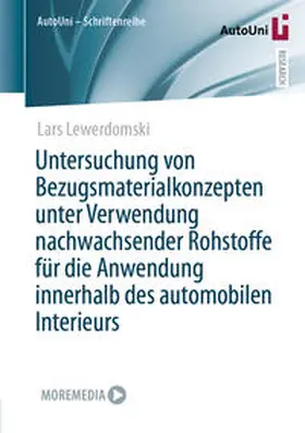 Lewerdomski |  Untersuchung von Bezugsmaterialkonzepten unter Verwendung nachwachsender Rohstoffe für die Anwendung innerhalb des automobilen Interieurs | Buch |  Sack Fachmedien