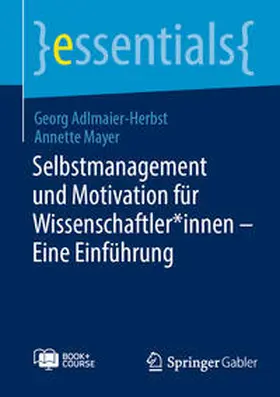 Adlmaier-Herbst / Mayer |  Selbstmanagement und Motivation für Wissenschaftler*innen – Eine Einführung | eBook | Sack Fachmedien