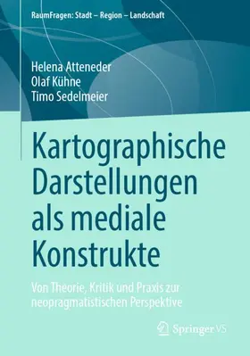 Atteneder / Sedelmeier / Kühne |  Kartographische Darstellungen als mediale Konstrukte | Buch |  Sack Fachmedien