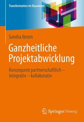 Ibrom |  Ganzheitliche Projektabwicklung | Buch |  Sack Fachmedien