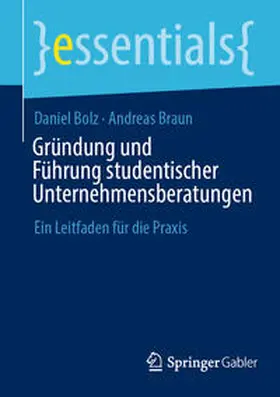 Bolz / Braun |  Gründung und Führung studentischer Unternehmensberatungen | eBook | Sack Fachmedien