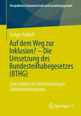 Kolhoff | Auf dem Weg zur Inklusion? - Die Umsetzung des Bundesteilhabegesetzes (BTHG) | Buch | 978-3-658-46142-3 | sack.de