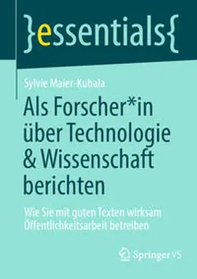 Maier-Kubala |  Als Forscher*in über Technologie und Wissenschaft berichten | eBook | Sack Fachmedien