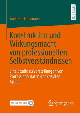 Hohmann |  Konstruktion und Wirkungsmacht von professionellen Selbstverständnissen | Buch |  Sack Fachmedien